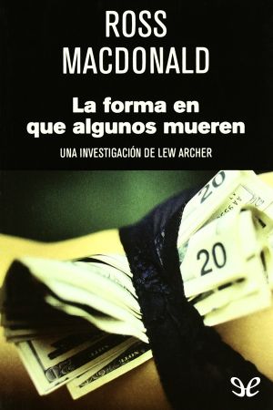 [Lew Archer 03] • La Forma en Que Algunos Mueren